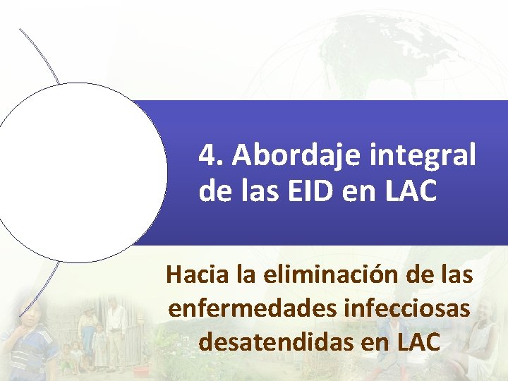4. Abordaje integral de las EID en LAC Hacia la eliminación de las enfermedades