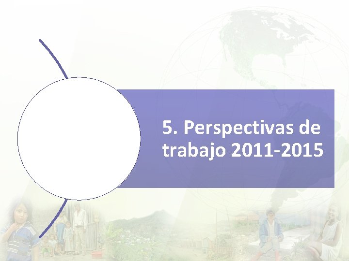 5. Perspectivas de trabajo 2011 -2015 