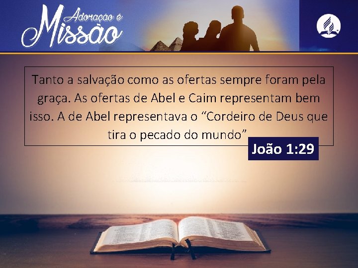 Tanto a salvação como as ofertas sempre foram pela graça. As ofertas de Abel