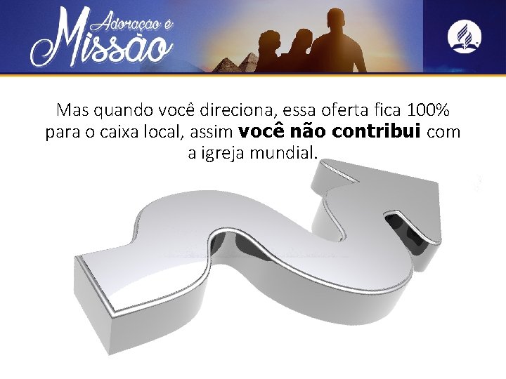 Mas quando você direciona, essa oferta fica 100% para o caixa local, assim você