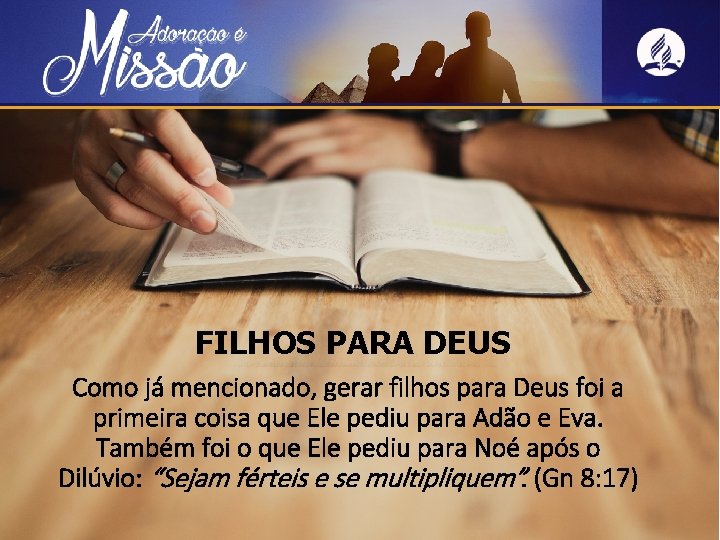 FILHOS PARA DEUS Como já mencionado, gerar filhos para Deus foi a primeira coisa