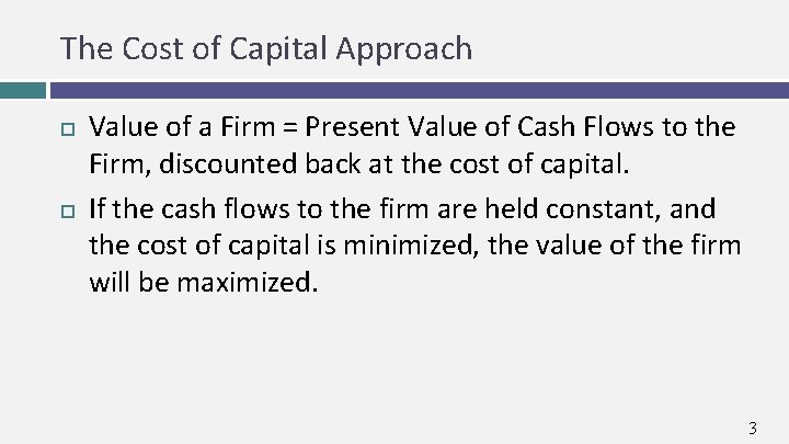 The Cost of Capital Approach Value of a Firm = Present Value of Cash