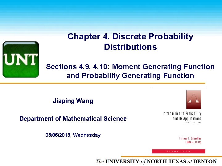 Chapter 4. Discrete Probability Distributions Sections 4. 9, 4. 10: Moment Generating Function and
