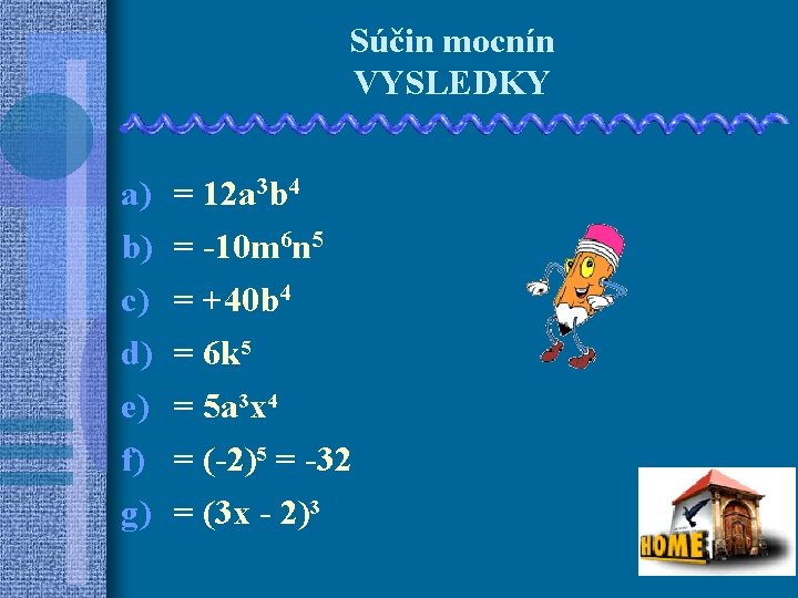 Súčin mocnín VYSLEDKY a) b) c) d) e) f) g) = 12 a 3