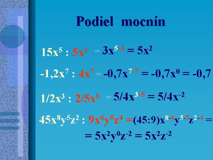Podiel mocnín 15 x 5 : 5 x 3 = 3 x 5 -3