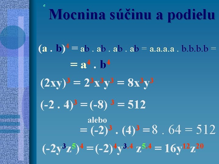 Mocnina súčinu a podielu (a. b)4 = ab. ab. ab = a. a. b.