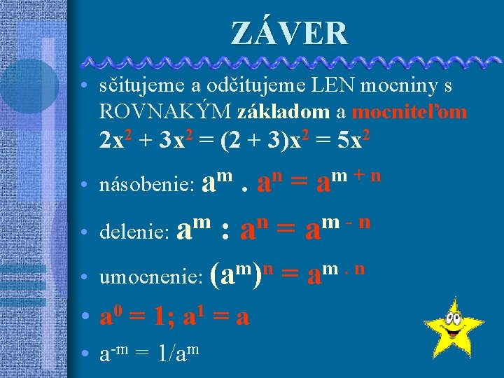 ZÁVER • sčitujeme a odčitujeme LEN mocniny s ROVNAKÝM základom a mocniteľom 2 x