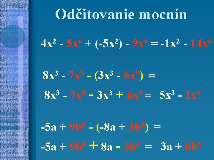 Odčitovanie mocnín 4 x 2 - 5 x 6 + (-5 x 2) -