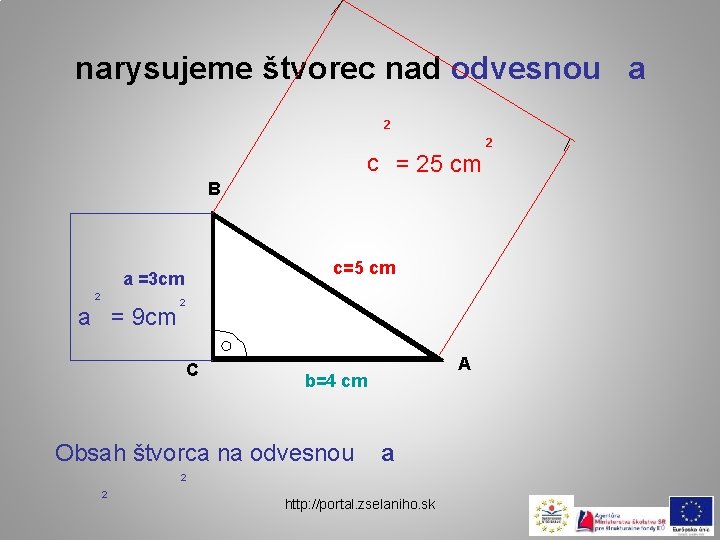 narysujeme štvorec nad odvesnou a 2 c = 25 cm B c=5 cm a