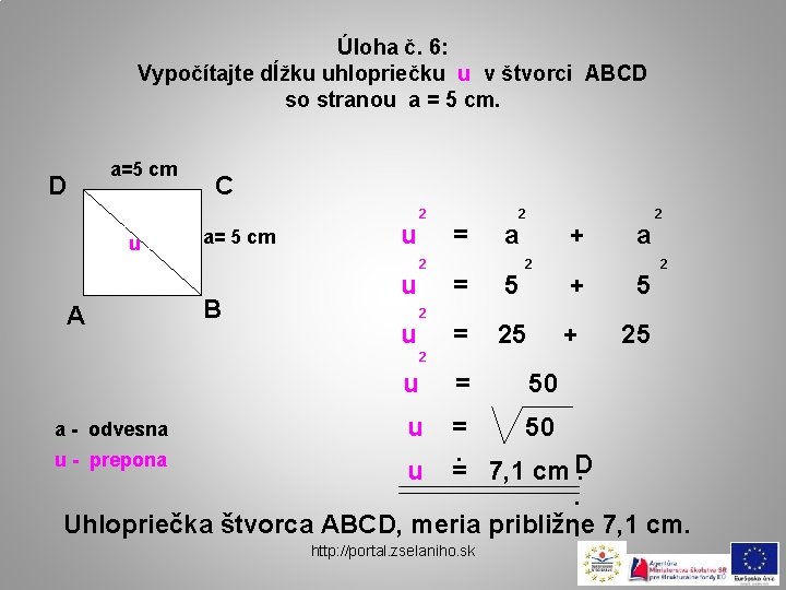 Úloha č. 6: Vypočítajte dĺžku uhlopriečku u v štvorci ABCD so stranou a =