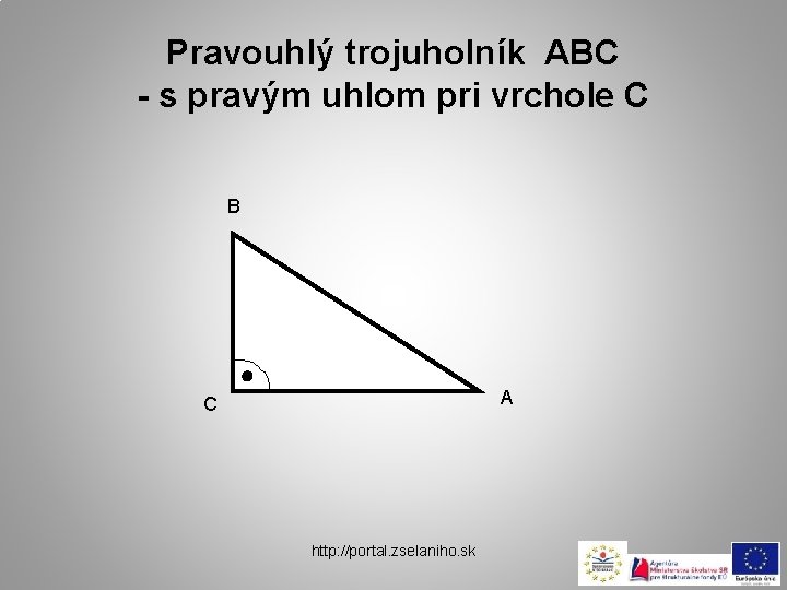 Pravouhlý trojuholník ABC - s pravým uhlom pri vrchole C B A C http: