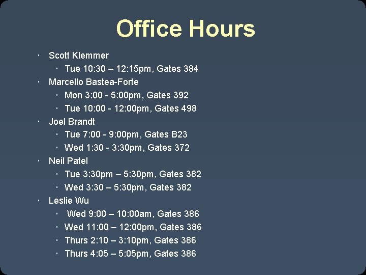 Office Hours Scott Klemmer Tue 10: 30 – 12: 15 pm, Gates 384 Marcello