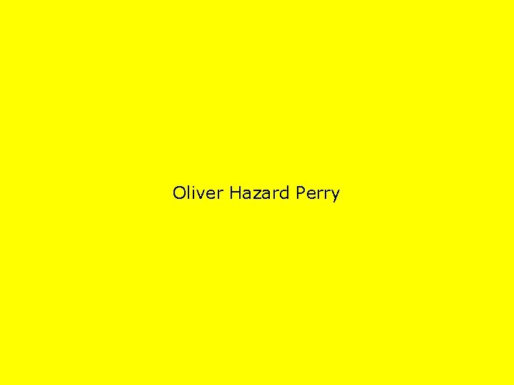 Oliver Hazard Perry 