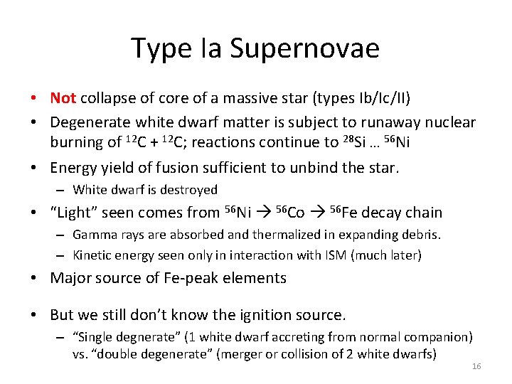 Type Ia Supernovae • Not collapse of core of a massive star (types Ib/Ic/II) Type Ia Supernovae • Not collapse of core of a massive star (types Ib/Ic/II)