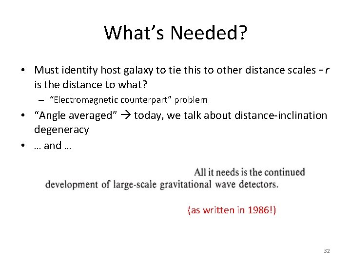 What’s Needed? • Must identify host galaxy to tie this to other distance scales What’s Needed? • Must identify host galaxy to tie this to other distance scales