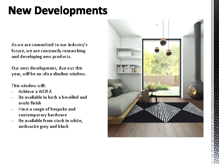 As we are committed to our industry’s future, we are constantly researching and developing As we are committed to our industry’s future, we are constantly researching and developing