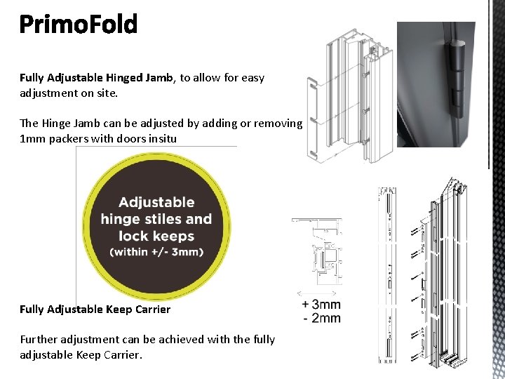 Fully Adjustable Hinged Jamb, to allow for easy adjustment on site. The Hinge Jamb Fully Adjustable Hinged Jamb, to allow for easy adjustment on site. The Hinge Jamb