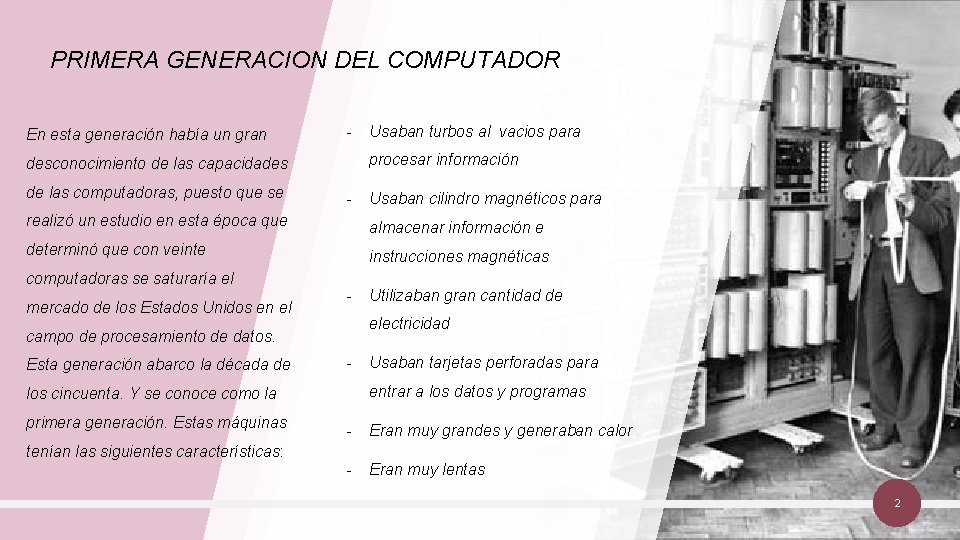 PRIMERA GENERACION DEL COMPUTADOR En esta generación había un gran - procesar información desconocimiento