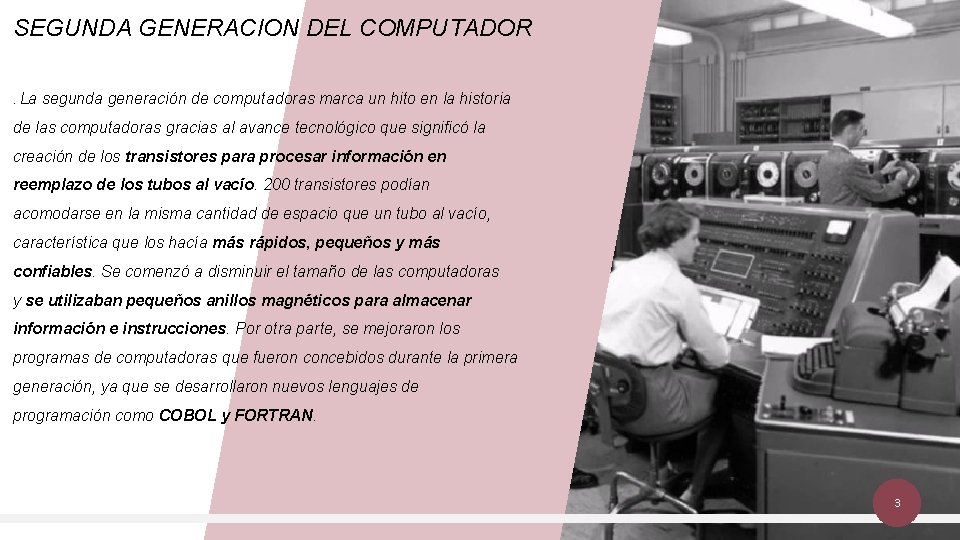 SEGUNDA GENERACION DEL COMPUTADOR. La segunda generación de computadoras marca un hito en la