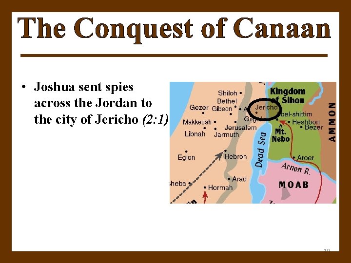  • Joshua sent spies across the Jordan to the city of Jericho (2: