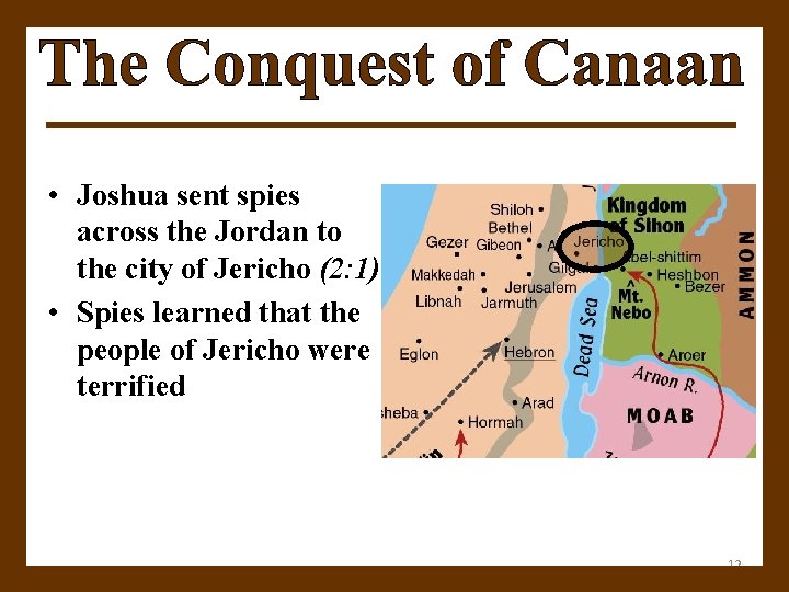  • Joshua sent spies across the Jordan to the city of Jericho (2: