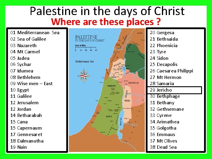 Palestine in the days of Christ Where are these places ? 01 Mediterranean Sea