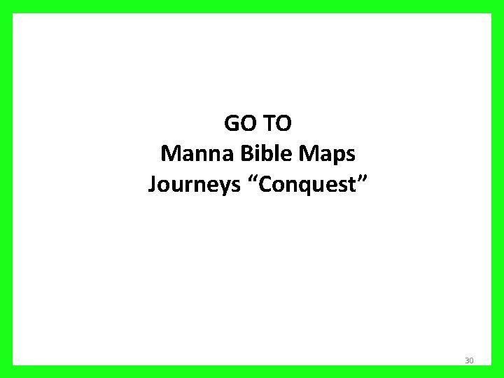 GO TO Manna Bible Maps Journeys “Conquest” 30 