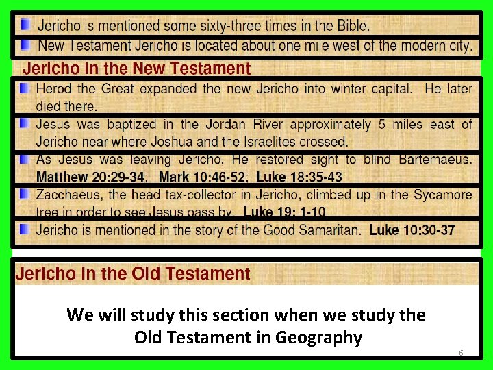 We will study this section when we study the Old Testament in Geography 6