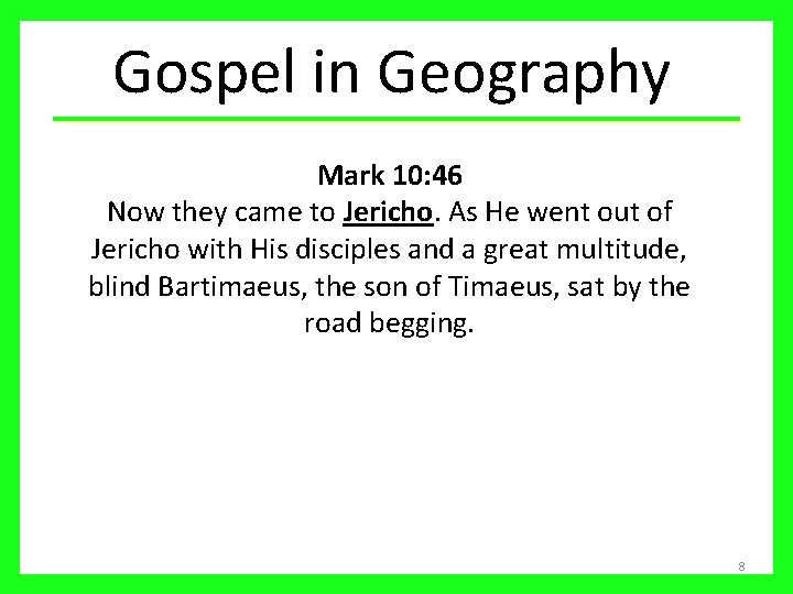 Gospel in Geography Mark 10: 46 Now they came to Jericho. As He went