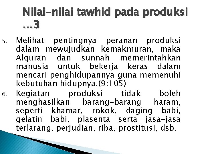 Nilai-nilai tawhid pada produksi … 3 5. 6. Melihat pentingnya peranan produksi dalam mewujudkan