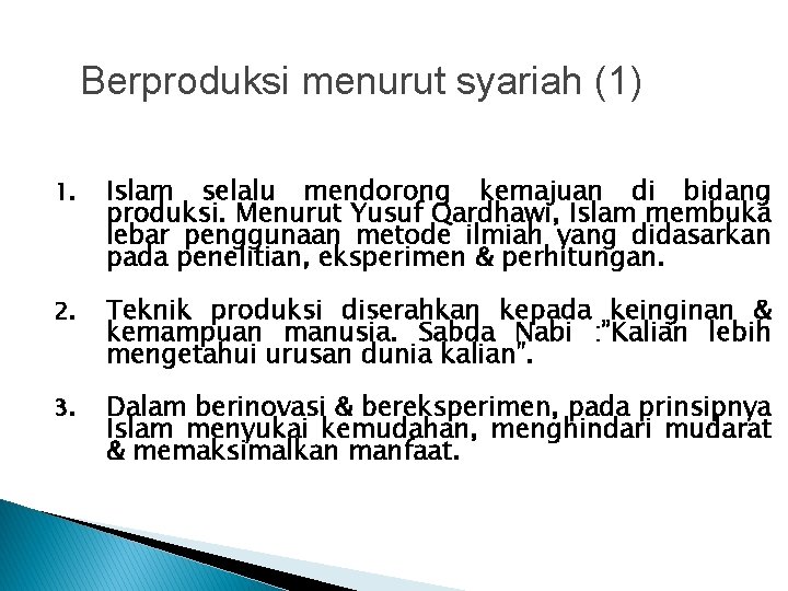 Berproduksi menurut syariah (1) 1. Islam selalu mendorong kemajuan di bidang produksi. Menurut Yusuf