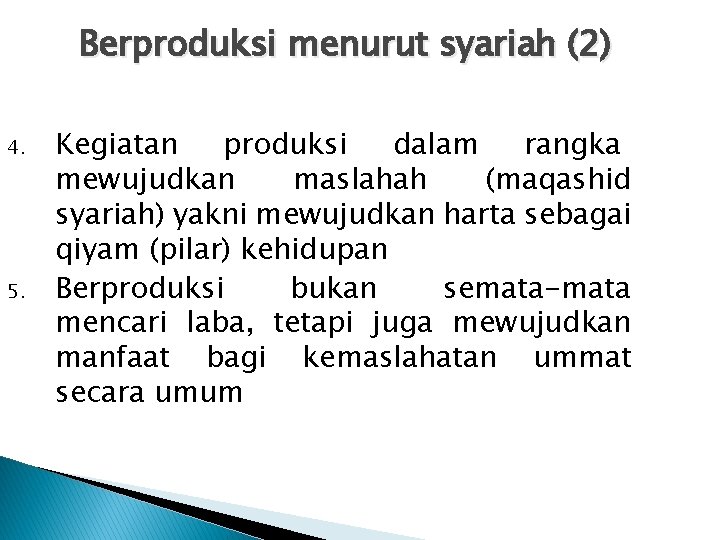 Berproduksi menurut syariah (2) 4. 5. Kegiatan produksi dalam rangka mewujudkan maslahah (maqashid syariah)