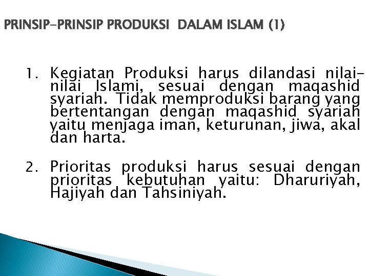 PRINSIP-PRINSIP PRODUKSI DALAM ISLAM (1) 1. Kegiatan Produksi harus dilandasi nilai- nilai Islami, sesuai