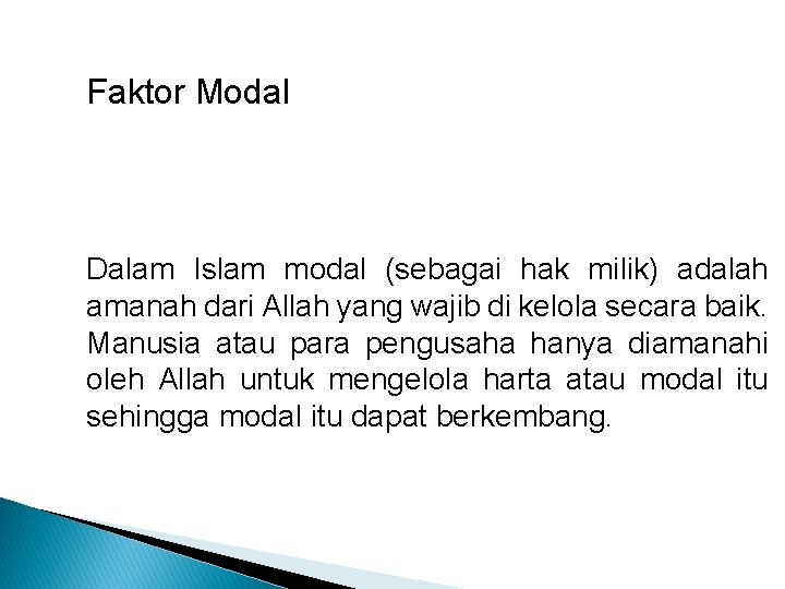 Faktor Modal Dalam Islam modal (sebagai hak milik) adalah amanah dari Allah yang wajib