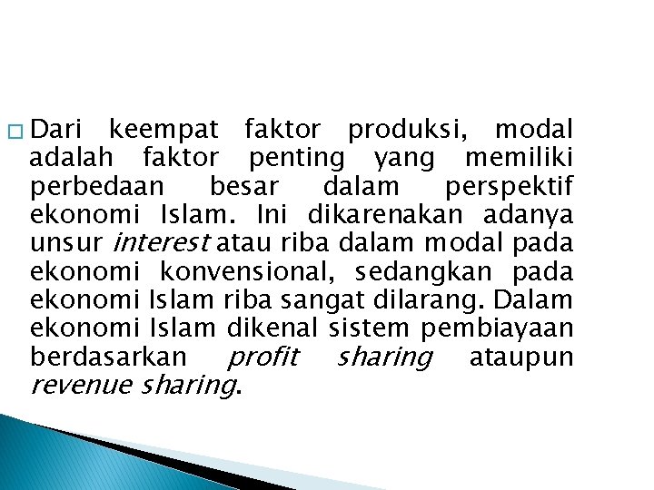 � Dari keempat faktor produksi, modal adalah faktor penting yang memiliki perbedaan besar dalam