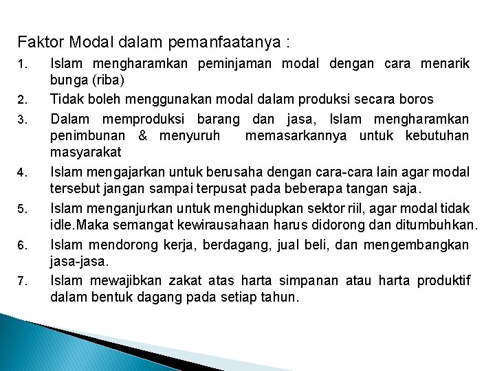 Faktor Modal dalam pemanfaatanya : 1. 2. 3. 4. 5. 6. 7. Islam mengharamkan