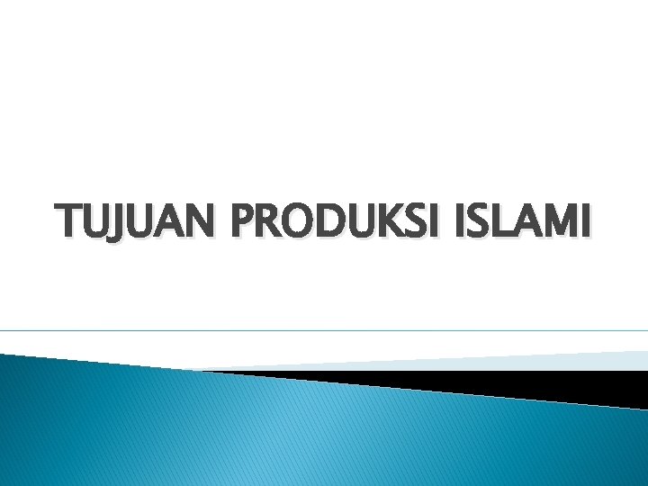 TUJUAN PRODUKSI ISLAMI 