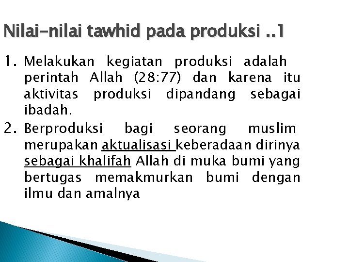 Nilai-nilai tawhid pada produksi. . 1 1. Melakukan kegiatan produksi adalah perintah Allah (28: