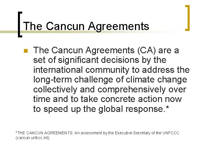 The Cancun Agreements n The Cancun Agreements (CA) are a set of significant decisions