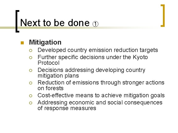 Next to be done ① n Mitigation ¡ ¡ ¡ Developed country emission reduction