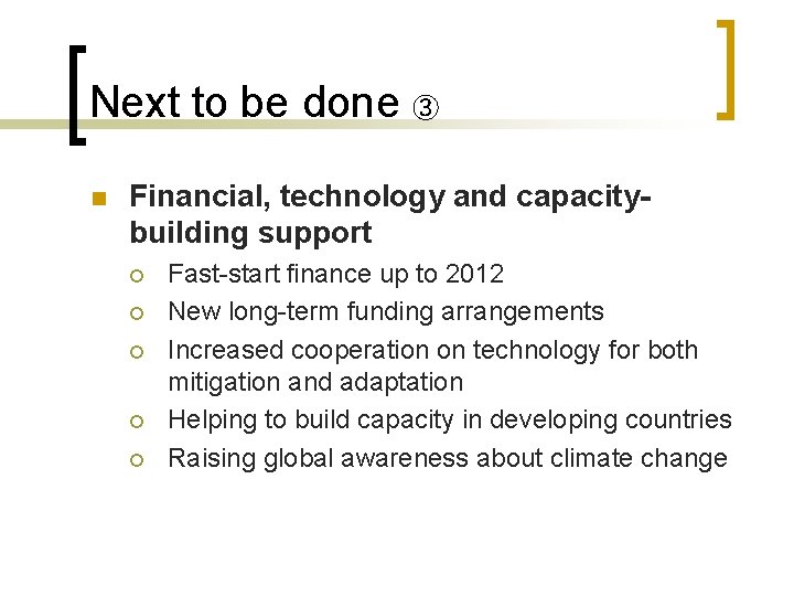 Next to be done ③ n Financial, technology and capacitybuilding support ¡ ¡ ¡