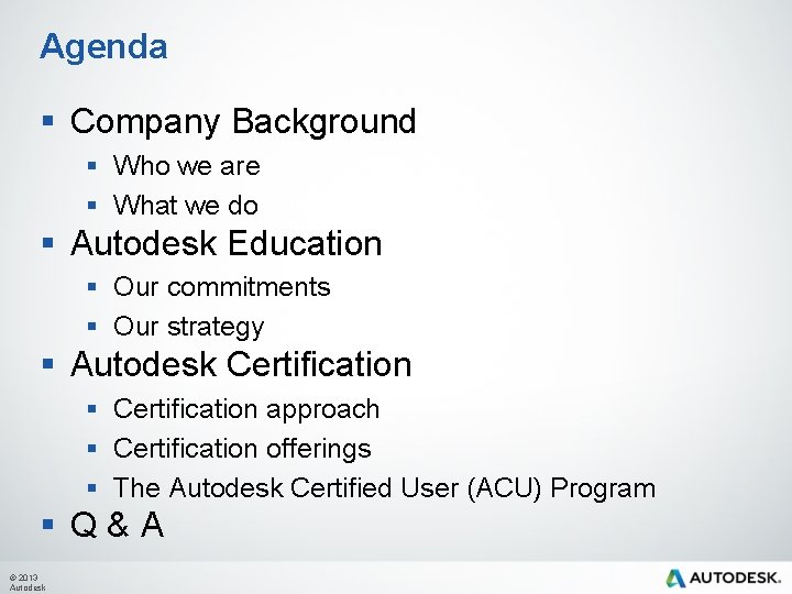 Agenda § Company Background § Who we are § What we do § Autodesk