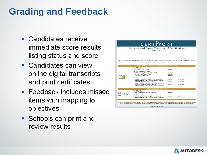 Grading and Feedback § Candidates receive immediate score results listing status and score §