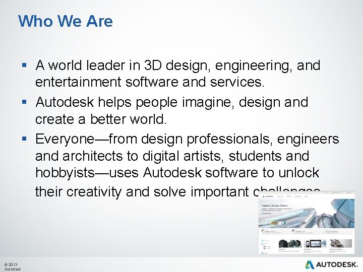 Who We Are § A world leader in 3 D design, engineering, and entertainment