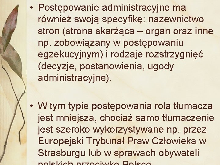  • Postępowanie administracyjne ma również swoją specyfikę: nazewnictwo stron (strona skarżąca – organ