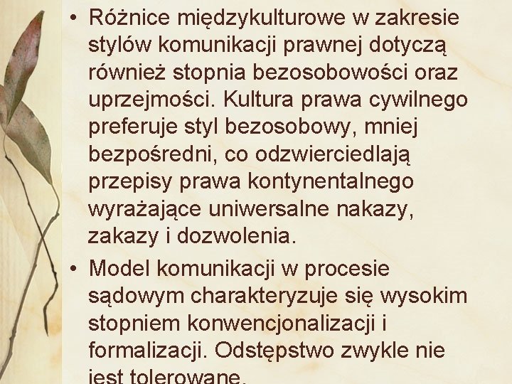  • Różnice międzykulturowe w zakresie stylów komunikacji prawnej dotyczą również stopnia bezosobowości oraz