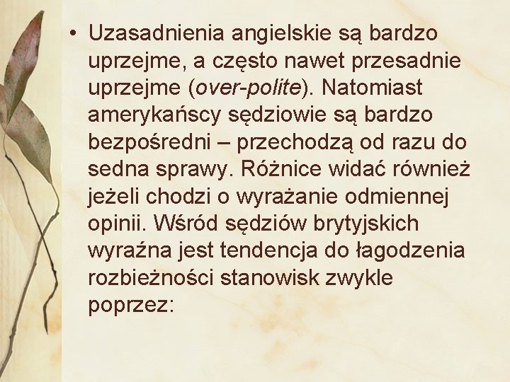  • Uzasadnienia angielskie są bardzo uprzejme, a często nawet przesadnie uprzejme (over-polite). Natomiast