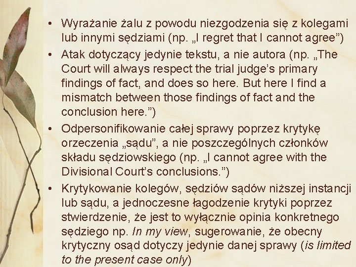  • Wyrażanie żalu z powodu niezgodzenia się z kolegami lub innymi sędziami (np.