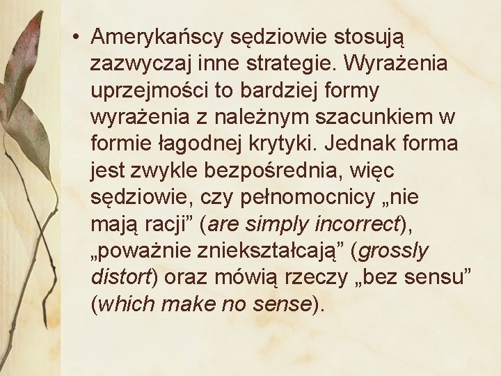  • Amerykańscy sędziowie stosują zazwyczaj inne strategie. Wyrażenia uprzejmości to bardziej formy wyrażenia