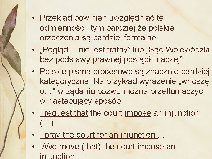  • Przekład powinien uwzględniać te odmienności, tym bardziej że polskie orzeczenia są bardziej